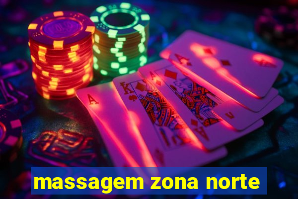 massagem zona norte