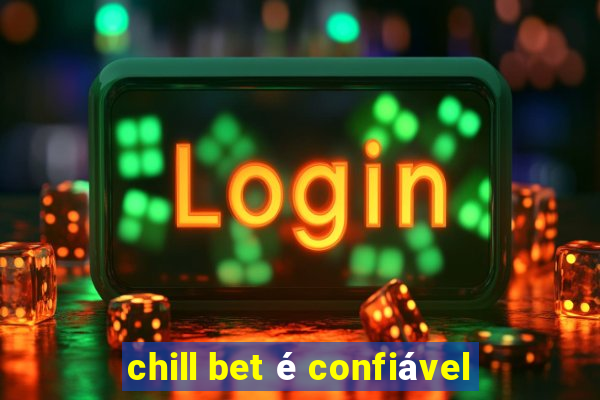 chill bet é confiável