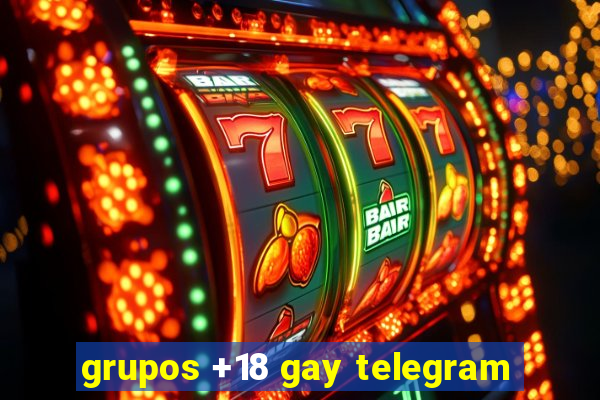 grupos +18 gay telegram