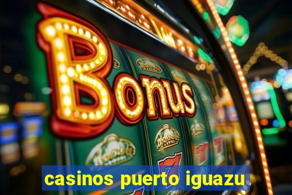 casinos puerto iguazu