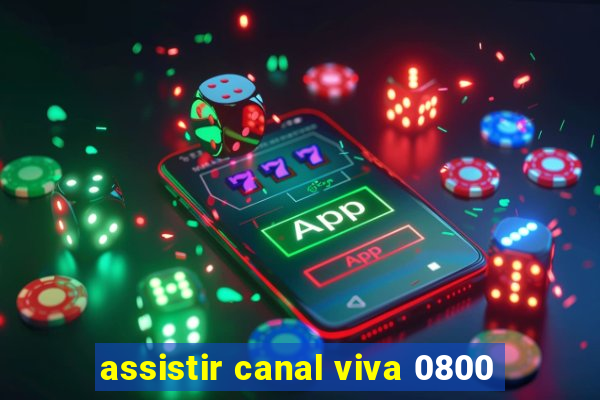 assistir canal viva 0800