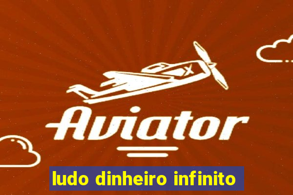 ludo dinheiro infinito