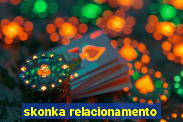 skonka relacionamento