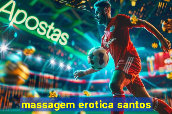 massagem erotica santos