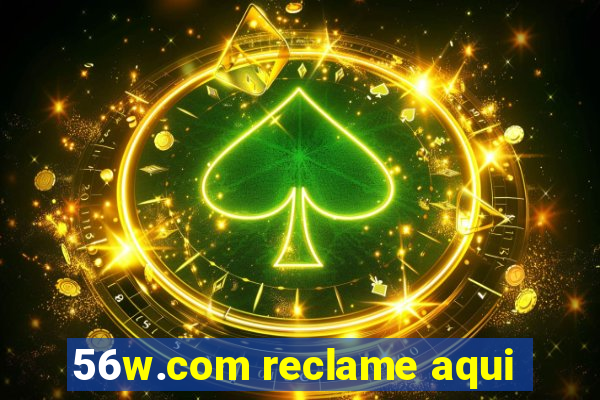 56w.com reclame aqui