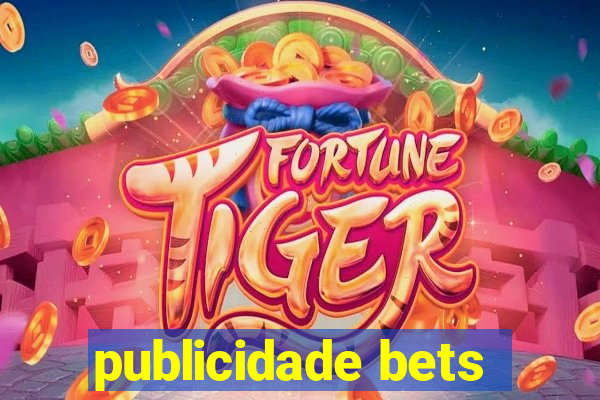 publicidade bets