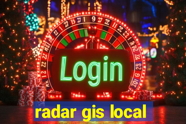 radar gis local