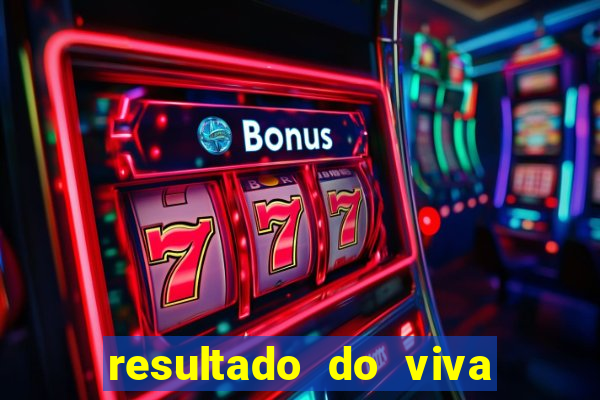 resultado do viva sorte de hoje, domingo