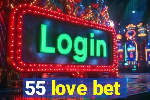 55 love bet