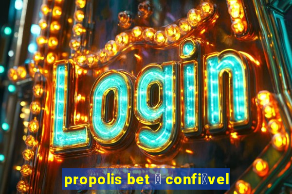 propolis bet 茅 confi谩vel