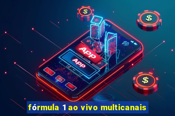 fórmula 1 ao vivo multicanais