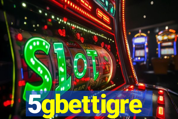 5gbettigre