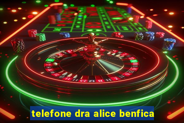 telefone dra alice benfica