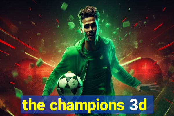 the champions 3d