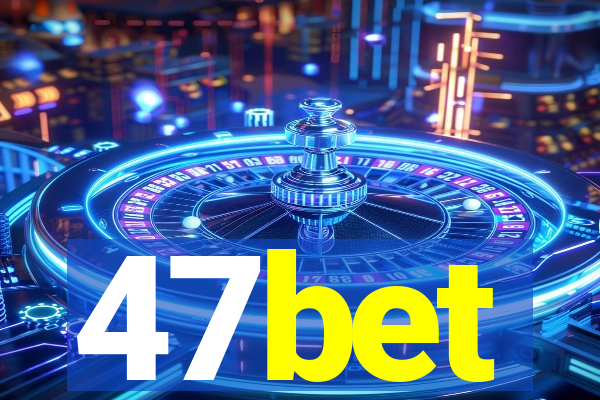 47bet