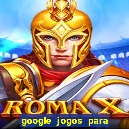 google jogos para ganhar dinheiro