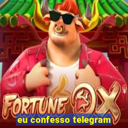 eu confesso telegram