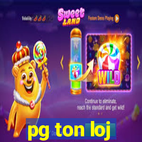 pg ton loj