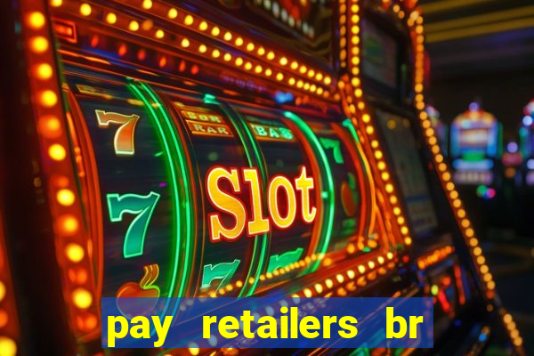 pay retailers br servicos de pagamentos ltda