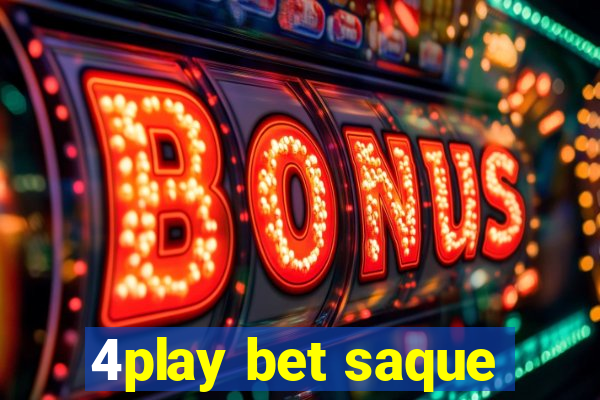 4play bet saque