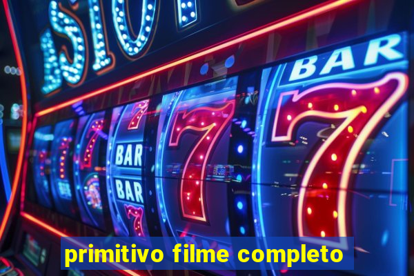 primitivo filme completo