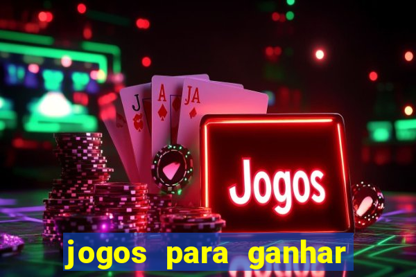 jogos para ganhar dinheiro sem aposta