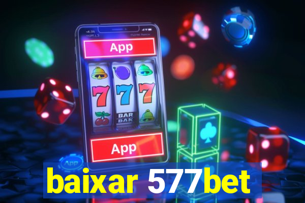 baixar 577bet