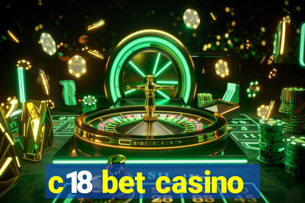 c18 bet casino