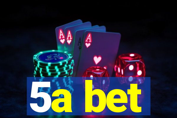 5a bet