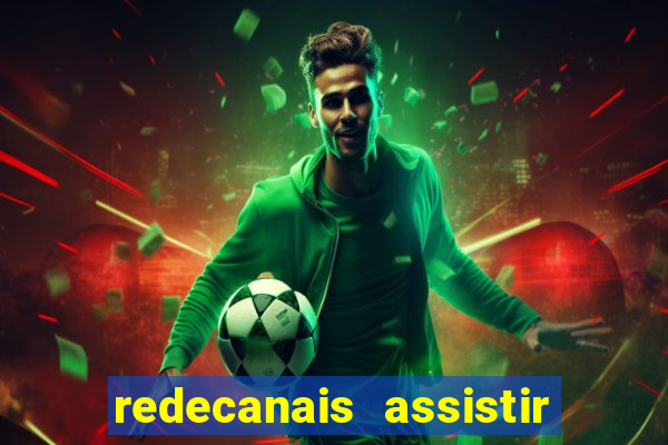 redecanais assistir futebol ao vivo