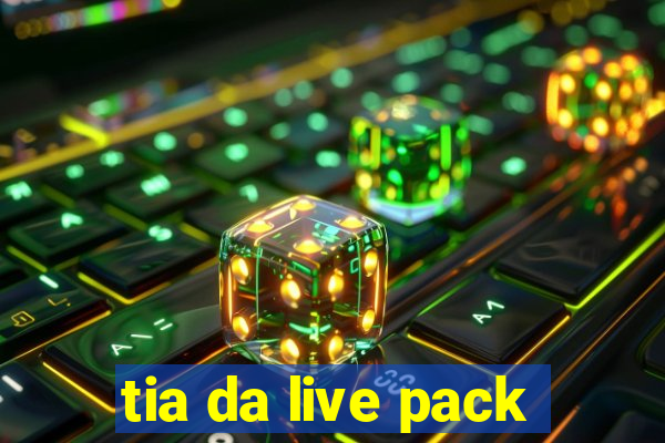 tia da live pack