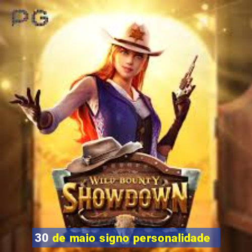 30 de maio signo personalidade