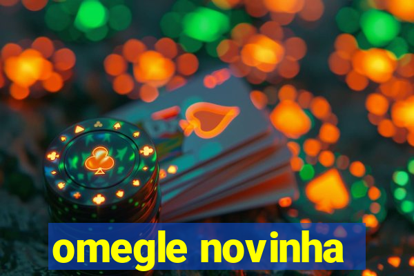 omegle novinha