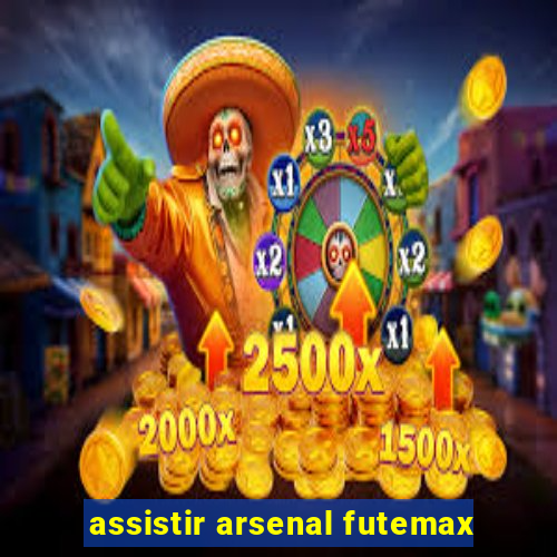 assistir arsenal futemax