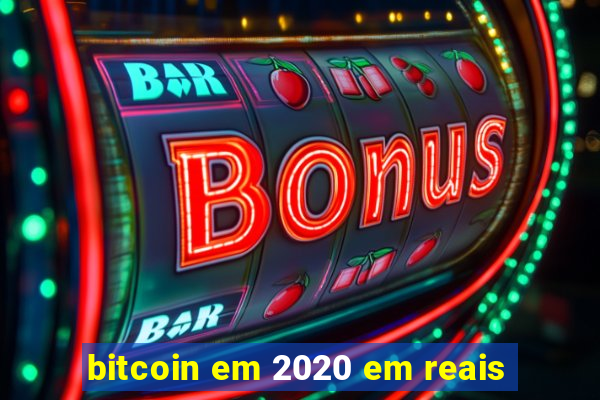 bitcoin em 2020 em reais