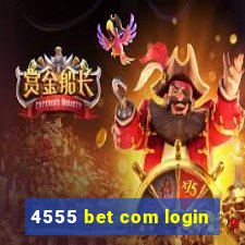 4555 bet com login