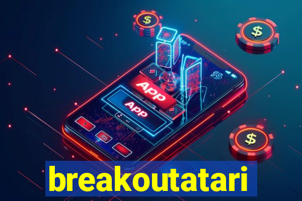 breakoutatari