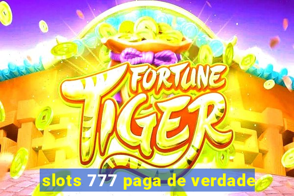 slots 777 paga de verdade