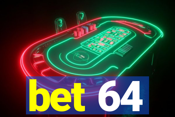 bet 64