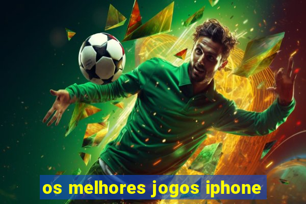 os melhores jogos iphone