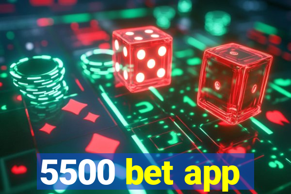 5500 bet app