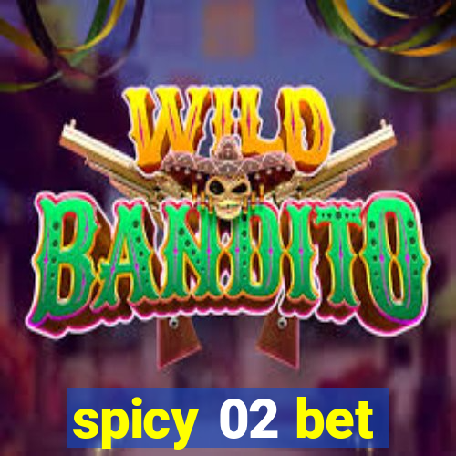 spicy 02 bet