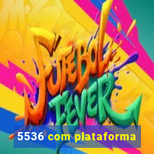 5536 com plataforma