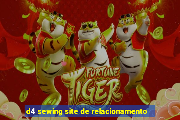 d4 sewing site de relacionamento