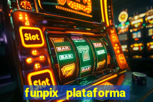 funpix plataforma de jogos