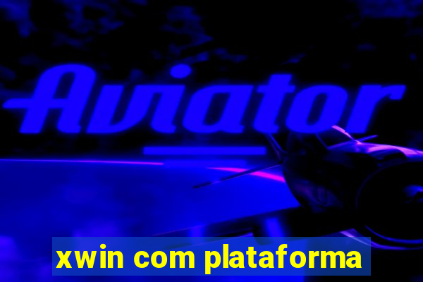 xwin com plataforma