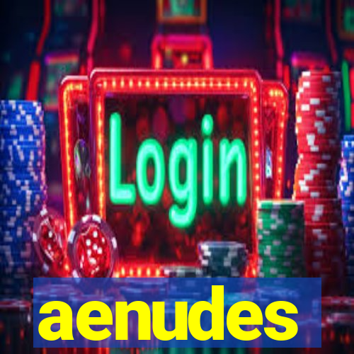 aenudes