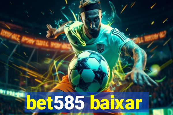 bet585 baixar