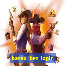 bateu bet login entrar na minha conta