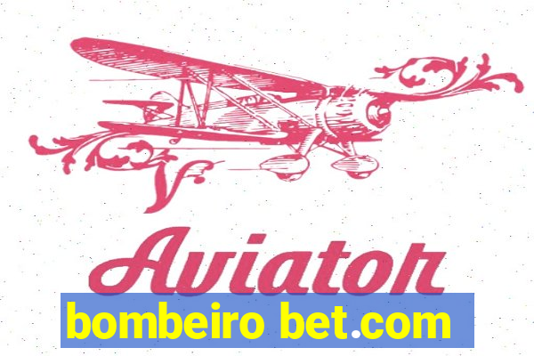 bombeiro bet.com